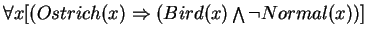 $\forall x[(Ostrich(x) \Rightarrow (Bird(x) \bigwedge \neg Normal(x))]$
