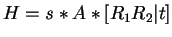 $H = {\it s} * A * [ R_1 R_2 \vert t ]$